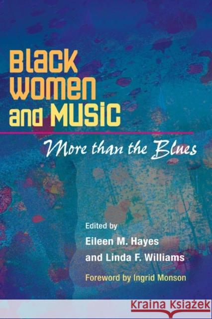 Black Women and Music: More Than the Blues Hayes, Eileen M. 9780252074264 University of Illinois Press