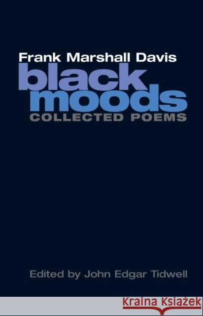 Black Moods: Collected Poems Davis, Frank Marshall 9780252074684 University of Illinois Press