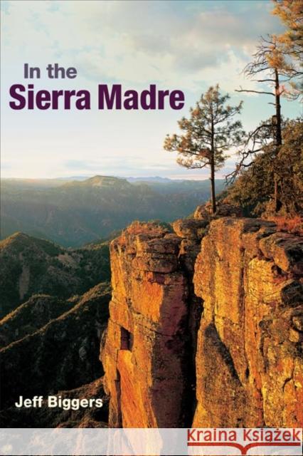 In the Sierra Madre Jeff Biggers 9780252074998 University of Illinois Press
