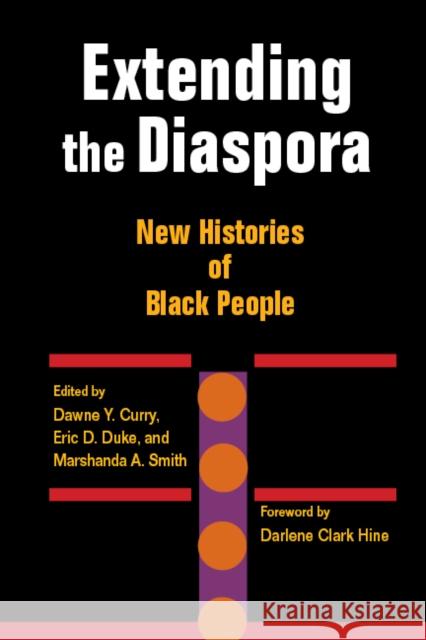 Extending the Diaspora: New Histories of Black People Curry, Dawne Y. 9780252076527 University of Illinois Press
