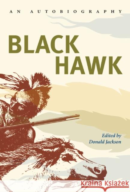 Black Hawk: An Autobiography Hawk, Black 9780252723254 University of Illinois Press