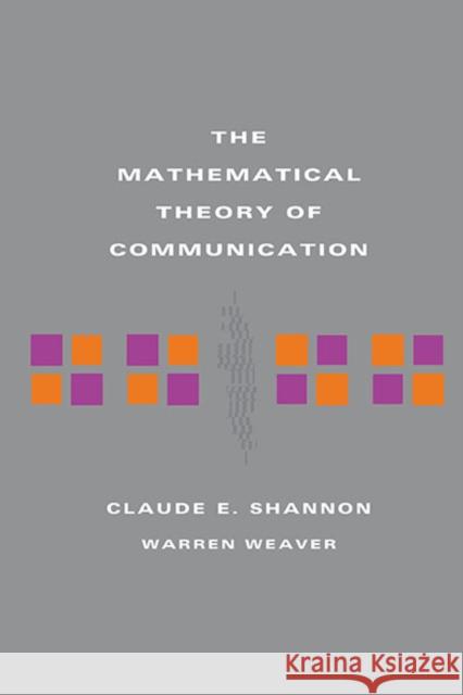 The Mathematical Theory of Communication Claude E. Shannon Warren Weaver 9780252725463 University of Illinois Press