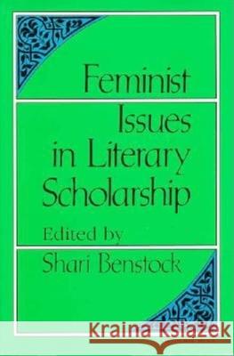 Feminist Issues in Literary Scholarship Shari Benstock 9780253204141 Indiana University Press