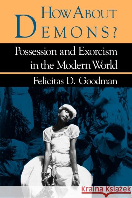 How about Demons? Felicitas D. Goodman 9780253204677 Indiana University Press