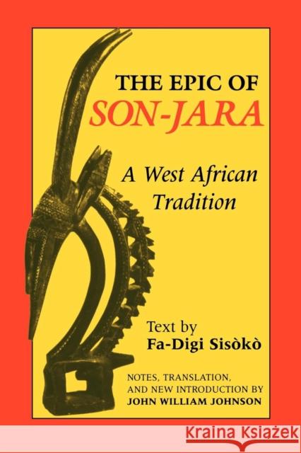 The Epic of Son-Jara: A West African Tradition Johnson, John William 9780253207135 Indiana University Press