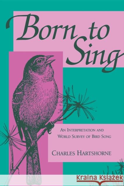 Born to Sing Hartshorne, Charles 9780253207432 Indiana University Press