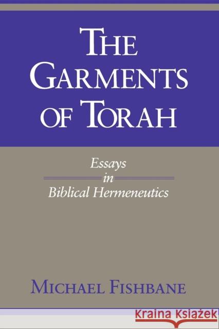 The Garments of Torah: Essays in Biblical Hermeneutics Fishbane, Michael 9780253207524 Indiana University Press