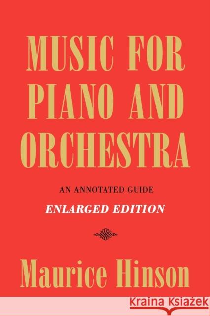 Music for Piano and Orchestra, Enlarged Edition: An Annotated Guide Hinson, Maurice 9780253208354 Indiana University Press