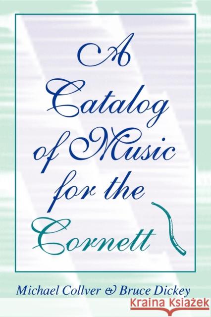 A Catalog of Music for the Cornett Michael Collver Bruce Dickey 9780253209740 Indiana University Press