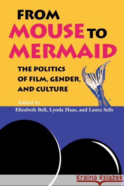 From Mouse to Mermaid: The Politics of Film, Gender, and Culture Bell, Elizabeth 9780253209788 Indiana University Press