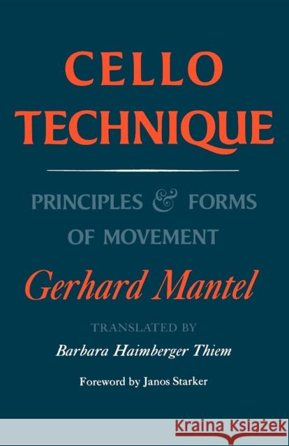 Cello Technique: Principles and Forms of Movement Mantel, Gerhard 9780253210050 Indiana University Press