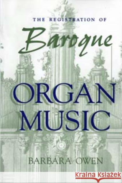 The Registration of Baroque Organ Music Barbara Owen 9780253210852 Indiana University Press