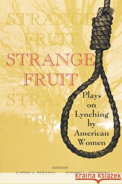 Strange Fruit: Plays on Lynching by American Women Perkins, Kathy A. 9780253211637 Indiana University Press