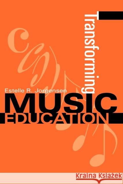 Transforming Music Education Estelle R. Jorgensen 9780253215604 Indiana University Press