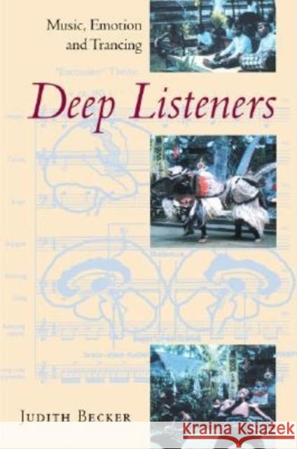 Deep Listeners: Music, Emotion, and Trancing Becker, Judith 9780253216724 Indiana University Press