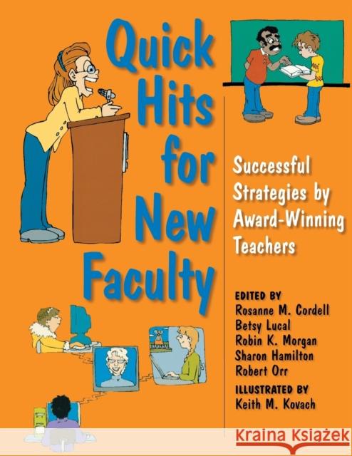 Quick Hits for New Faculty: Successful Strategies by Award-Winning Teachers Cordell, Rosanne M. 9780253217097 Indiana University Press