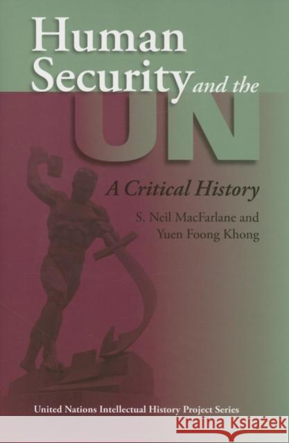 Human Security and the UN: A Critical History MacFarlane, S. Neil 9780253218391 Indiana University Press