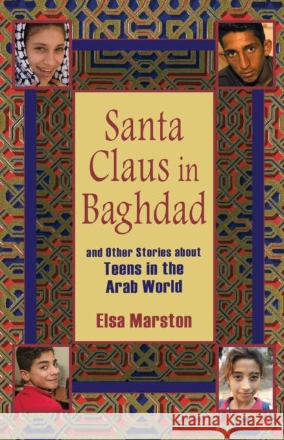 Santa Claus in Baghdad and Other Stories about Teens in the Arab World Elsa Marston 9780253220042 Not Avail