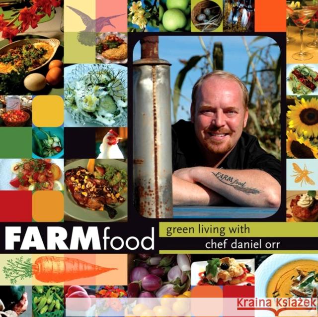 Farmfood: Green Living with Chef Daniel Orr Orr, Daniel 9780253221032 Indiana University Press