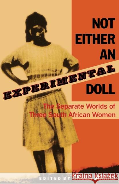 Not Either an Experimental Doll: The Separate Worlds of Three South African Women Marks, Shula 9780253286406 Indiana University Press
