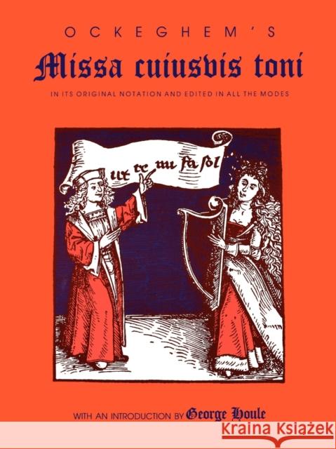 Ockeghem's Missa Cuiusvis Toni: In Its Original Notation and Edited in All the Modes Houle, George 9780253328540 Indiana University Press