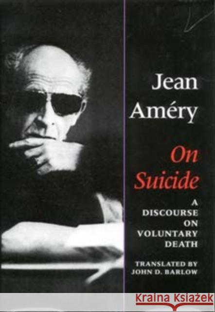 On Suicide: A Discourse on Voluntary Death Amery, Jean 9780253335630 Indiana University Press