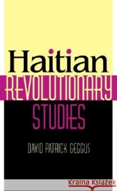 Haitian Revolutionary Studies David P. Geggus 9780253341044 Indiana University Press