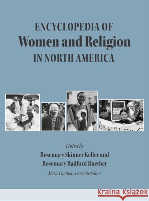 Encyclopedia of Women and Religion in North America, Set Rosemary Skinner Keller Rosemary Radford Ruether Marie Cantlon 9780253346858 Indiana University Press