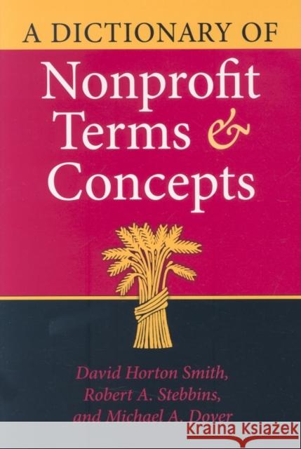 A Dictionary of Nonprofit Terms and Concepts David Horton Smith Robert A. Stebbins Michael A. Dover 9780253347831 Indiana University Press