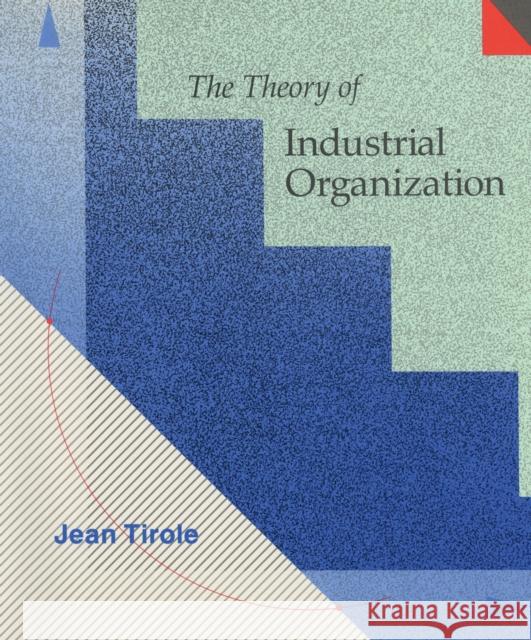 The Theory of Industrial Organization Jean Tirole 9780262200714 Mit Press