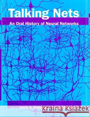 Talking Nets: An Oral History of Neural Networks James A. Anderson (Brown University), Edward Rosenfeld 9780262511117 MIT Press Ltd