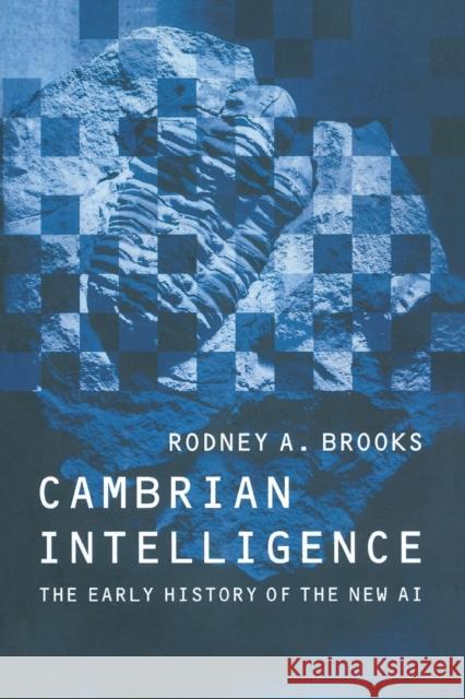 Cambrian Intelligence: The Early History of the New AI Brooks, Rodney A. 9780262522632 Bradford Book