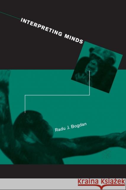 Interpreting Minds Radu J. Bogdan (Tulane University) 9780262524179 MIT Press Ltd