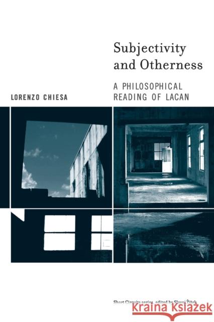 Subjectivity and Otherness: A Philosophical Reading of Lacan Lorenzo Chiesa (Director, Genoa School of Humanities) 9780262532945 MIT Press Ltd