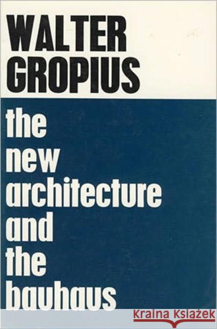 The New Architecture and The Bauhaus Walter Gropius 9780262570060 MIT Press Ltd