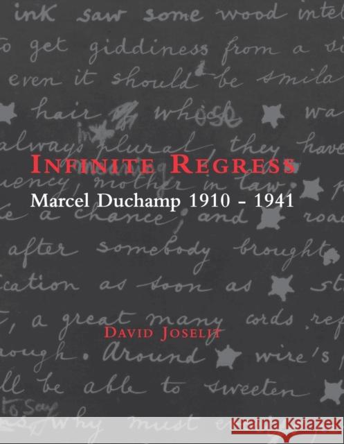 Infinite Regress: Marcel Duchamp 1910-1941 David Joselit (Professor, Harvard University) 9780262600385 MIT Press Ltd