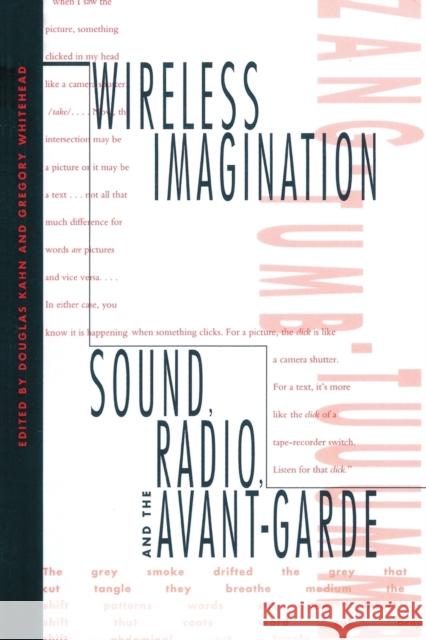Wireless Imagination: Sound, Radio, and the Avant-Garde Douglas Kahn (Professor of Media and Innovation, University of New South Wales, Sydney), Gregory Whitehead 9780262611046 MIT Press Ltd