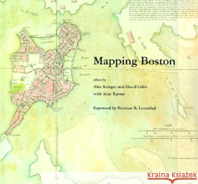 Mapping Boston Alex Krieger David A. Cobb Anne Mackin 9780262611732 MIT Press