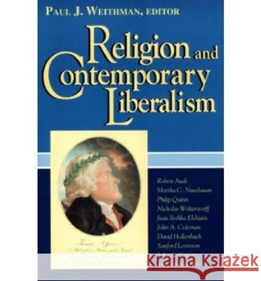 Religion Contemporary Liberalism Paul J. Weithman 9780268016586 University of Notre Dame Press