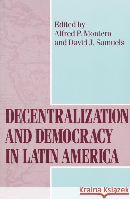 Decentralization Democracy in Latin Am Montero, Alfred P. 9780268025588 University of Notre Dame Press