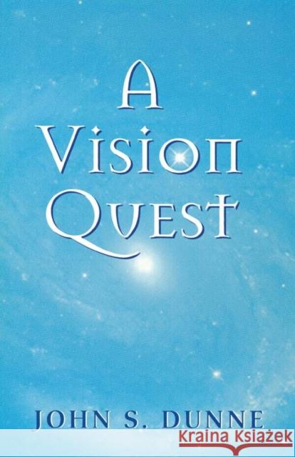 A Vision Quest John S. Dunne 9780268025847 University of Notre Dame Press