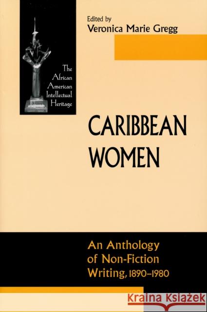 Caribbean Women: An Anthology of Non-Fiction Writing, 1890-1981 Gregg, Veronica Marie 9780268029609 University of Notre Dame Press