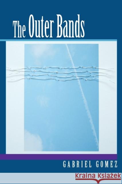 The Outer Bands Gabriel Gomez 9780268029722 University of Notre Dame Press