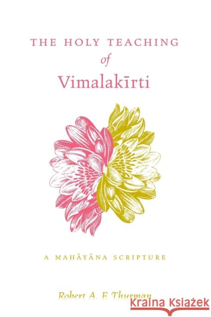 The Holy Teaching of Vimalakirti: A Mahayana Scripture Robert Thurman 9780271006017 Pennsylvania State University Press