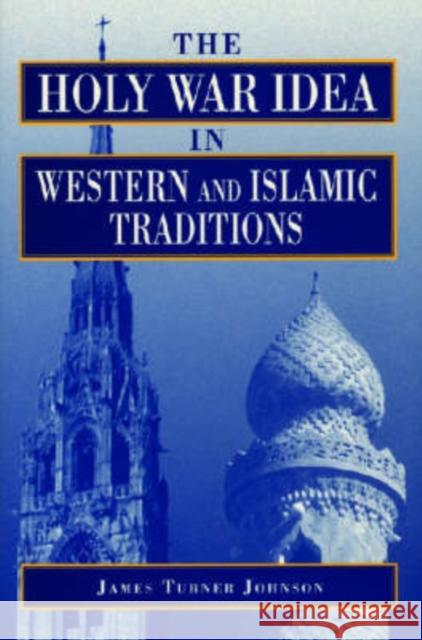 Holy War Idea in Western - Ppr. Johnson, James Turner 9780271016337 Pennsylvania State University Press