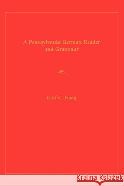 A Pennsylvania German Reader and Grammar Earl C. Haag 9780271021423 Keystone Books
