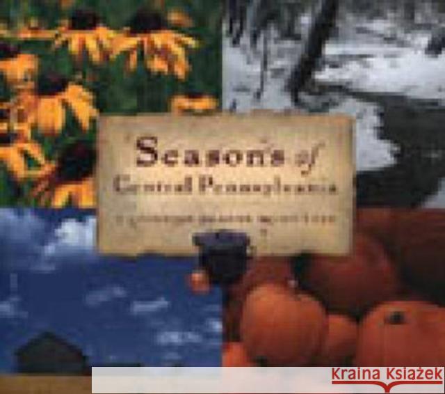 Seasons of Central Pennsylvania: A Cookbook by Anne Quinn Corr Corr, Anne Quinn 9780271021713 Pennsylvania State University Press