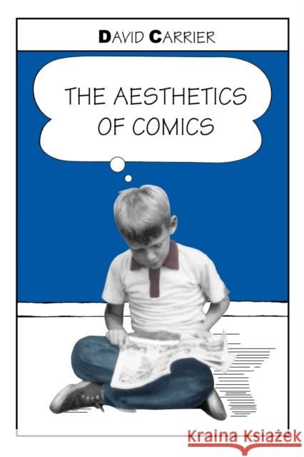 The Aesthetics of Comics David Carrier 9780271021881 Pennsylvania State University Press