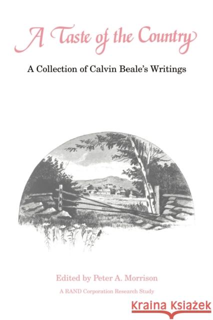 A Taste of the Country: A Collection of Calvin Beale's Writings Morrison, Peter A. 9780271022789 Pennsylvania State University Press