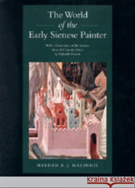 The World of the Early Sienese Painter Hayden B. J. Maginnis Gabriele Erasmi 9780271023380 Pennsylvania State University Press